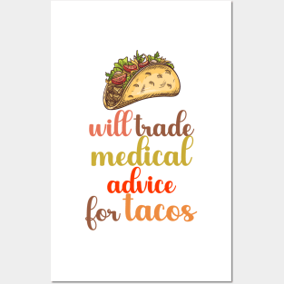 Will Trade Medical Advice For Tacos Posters and Art